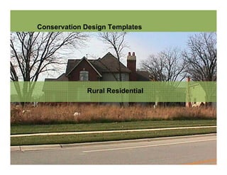 Conservation Design Templates




             Rural Residential
 