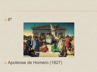  8º
 Apoteose de Homero (1827)
 