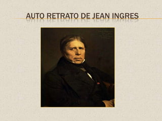 AUTO RETRATO DE JEAN INGRES
 