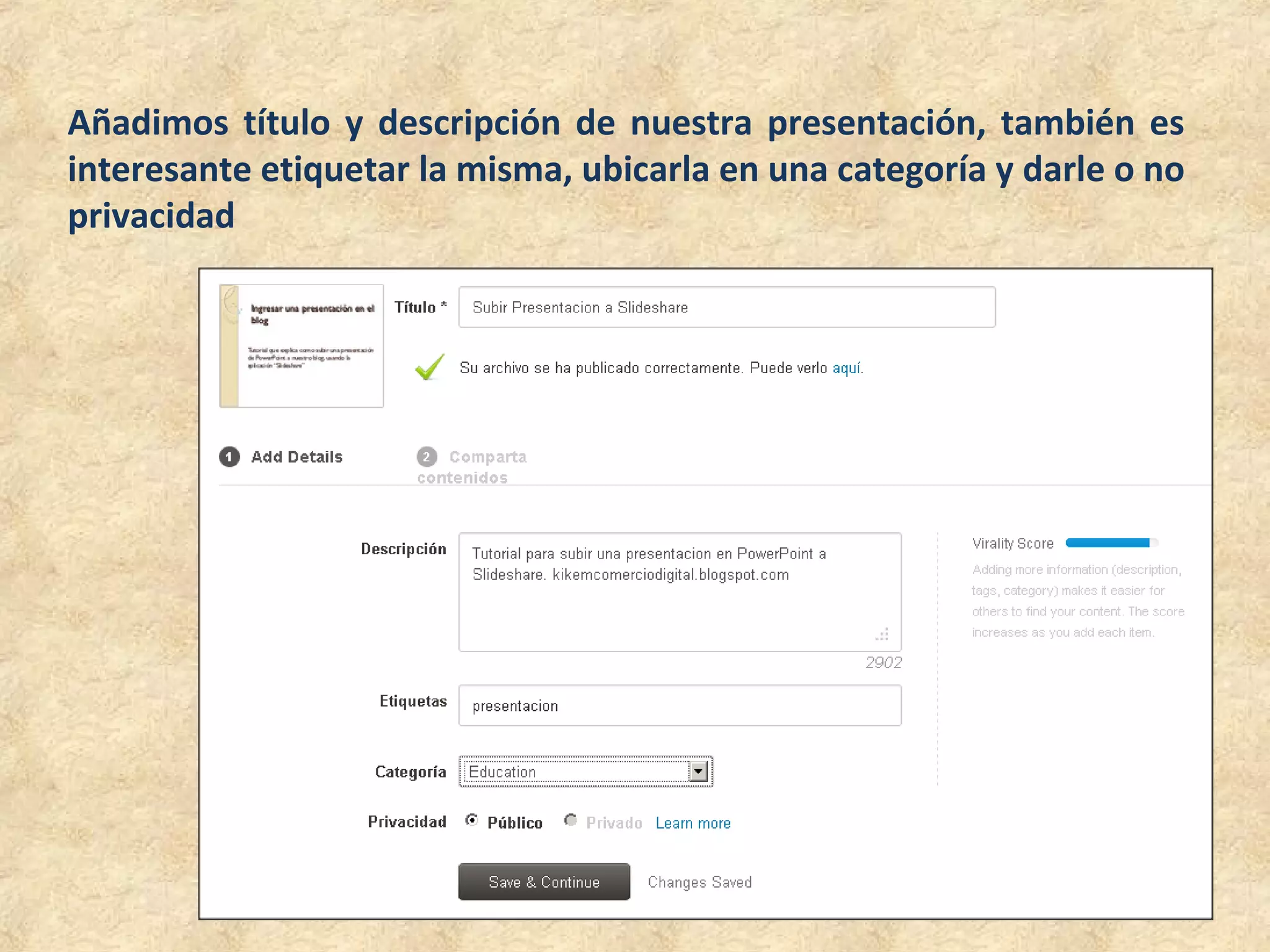 Añadimos título y descripción de nuestra presentación, también es
interesante etiquetar la misma, ubicarla en una categoría y darle o no
privacidad
 