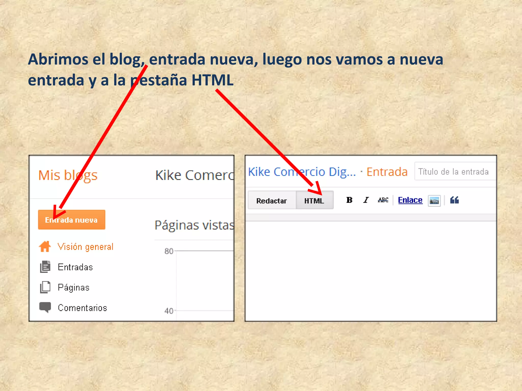 Abrimos el blog, entrada nueva, luego nos vamos a nueva
entrada y a la pestaña HTML
 