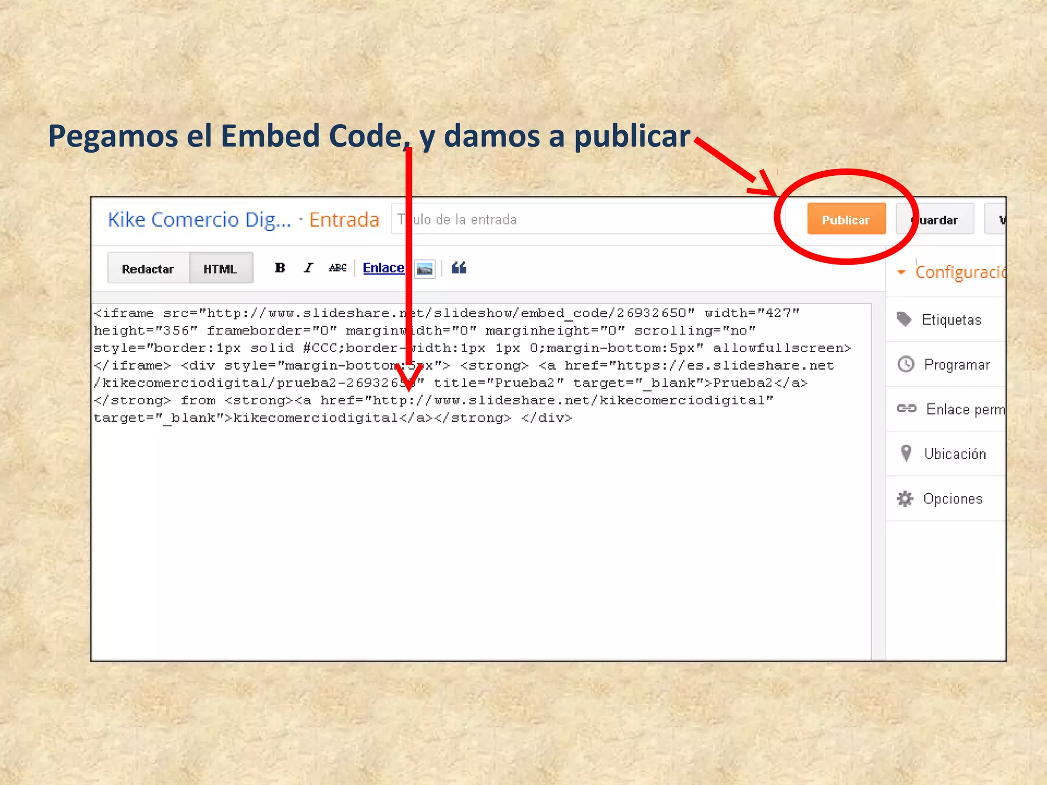 Pegamos el Embed Code, y damos a publicar
 
