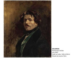 DELACROIX
Portrait de l'artiste
vers 1837
Huile sur tuile, 0.65 x 0.54 m
Musée du Louvre, Paris
 