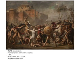 DAVID, Jacques-Louis
The Intervention of the Sabine Women
1799
Oil on canvas, 385 x 522 cm
Musée du Louvre, Paris
 