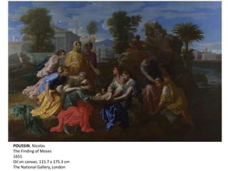POUSSIN, Nicolas
The Finding of Moses
1651
Oil on canvas, 115.7 x 175.3 cm
The National Gallery, London
 