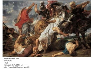 RUBENS, Peter Paul
Lion Hunt
1621
Canvas, 248.7 x 377.3 cm
Alte Pinakothek Museum, Munich
 