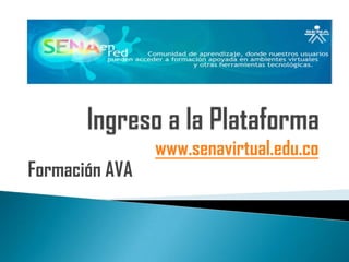 www.senavirtual.edu.co
Formación AVA
 