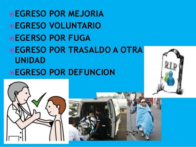 PLAN DE ALTA Tanto el egreso por mejoría como el voluntario, se requiere de un plan de alta que debe iniciarse de...