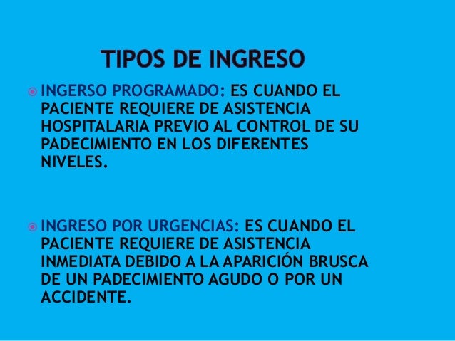  INGERSO PROGRAMADO: ES CUANDO EL PACIENTE REQUIERE DE ASISTENCIA HOSPITALARIA PREVIO AL CONTROL DE SU PADECIMIENTO EN LO...