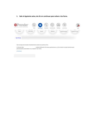 1. Sale el siguiente aviso, de clic en continuar para volver a los foros. 
