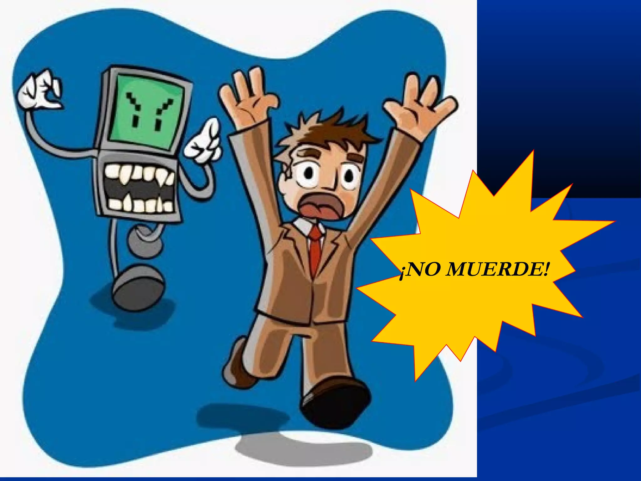 ¡NO MUERDE!
 