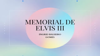 Memorial Elvis III - Ingrid Balieiro