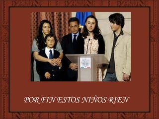 POR FIN ESTOS NIÑOS RIEN 