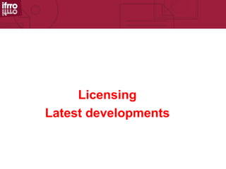Licensing
Latest developments
 