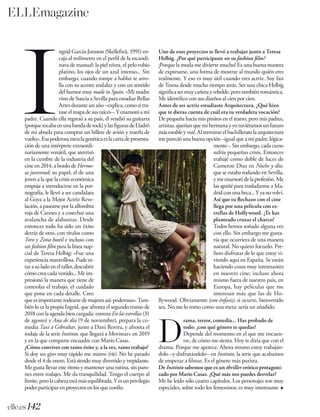 elle.es142
ELLEmagazine
ngrid García-Jonsson (Skellefteå, 1991) en-
caja al milímetro en el perfl de la escandi-
nava de manual: la piel nívea, el pelo rubio
platino, los ojos de un azul intenso... Sin
embargo, cuando rompe a hablar te arro-
lla con su acento andaluz y con un sentido
del humor muy made in Spain. «Mi madre
vino de Suecia a Sevilla para estudiar Bellas
Artes durante un año –explica, como si tra-
zaseelmapadesusraíces–.Yenamoróami
padre. Cuando ella regresó a su país, él vendió su guitarra
(porquetocabaenunabandaderock)ylasfgurasdeLladró
de mi abuela para comprar un billete de avión y traerla de
vuelta».Esapoderosamezclagenéticaeslacartadepresenta-
ción de una intérprete extraordi-
nariamente versátil, que aterrizó
en la cumbre de la industria del
cine en 2014, a bordo de Hermo-
sa juventud; su papel, el de una
joven a la que la crisis económica
empuja a introducirse en la por-
nografía, le llevó a ser candidata
al Goya a la Mejor Actriz Reve-
lación, a pasearse por la alfombra
roja de Cannes y a cosechar una
avalancha de alabanzas. Desde
entonces todo ha sido un éxito
detrás de otro, con títulos como
Toro y Zona hostil e incluso con
un fashion flm para la línea nup-
cial de Teresa Helbig: «Fue una
experiencia maravillosa. Pude es-
tarasuladoeneltaller,descubrir
cómo crea cada vestido... Me im-
presionó la manera que tiene de
controlar el trabajo, el cuidado
que pone en cada detalle. Creo
queesimportanterodearsedemujeresasí:poderosas».Tam-
bién lo es la propia Ingrid, que afronta el segundo tramo de
2018 con la agenda bien cargada: estrena En las estrellas (31
de agosto) y Ana de día (9 de noviembre), prepara la co-
media Taxi a Gibraltar, junto a Dani Rovira, y afronta el
rodaje de la serie Instinto, que llegará a Movistar+ en 2019
y en la que comparte encuadre con Mario Casas.
¿Cómo convives con tanto éxito y, a la vez, tanto trabajo?
Si doy un giro muy rápido me mareo (ríe). No he parado
desde el 4 de enero. Está siendo muy divertido y trepidante.
Me gusta llevar este ritmo y mantener una rutina, sin paro-
nes entre rodajes. Me da tranquilidad. Tengo el cuerpo al
límite,perolacabezaestámásequilibrada.Yesunprivilegio
poder participar en proyectos en los que confío.
Uno de esos proyectos te llevó a trabajar junto a Teresa
Helbig. ¿Por qué participaste en su fashion flm?
¡Porque la moda me divierte mucho! Es una buena manera
de expresarse, una forma de mostrar al mundo quién eres
realmente. Y eso es muy útil cuando eres actriz. Soy fan
de Teresa desde mucho tiempo atrás. Ser una chica Helbig
signifcasermuycañerayrebelde,perotambiénromántica.
Me identifco con sus diseños al cien por cien.
Antes de ser actriz estudiaste Arquitectura. ¿Qué hizo
que te dieras cuenta de cuál era tu verdadera vocación?
De pequeña hacía mis pinitos en el teatro, pero mis padres,
artistas,queríanquemihermanayyotuviéramosunfuturo
másestableyreal.Alterminarelbachilleratolaarquitectura
me pareció una buena opción –igual que a mi padre, lógica-
mente–. Sin embargo, cada curso
sufría pequeñas crisis. Entonces
trabajé como doble de luces de
Cameron Diaz en Noche y día,
que se estaba rodando en Sevilla,
ymeenamorédelaprofesión.Me
las apañé para trasladarme a Ma-
dridconunabeca...Yyanovolví.
Así que tu ﬂechazo con el cine
llega por una película con es-
trellas de Hollywood. ¿Te has
planteado cruzar el charco?
Todos hemos soñado alguna vez
con ello. Sin embargo me gusta-
ría que ocurriera de una manera
natural. No quiero forzarlo. Pre-
fero disfrutar de lo que estoy vi-
viendo aquí en España. Se están
haciendo cosas muy interesantes
en nuestro cine; incluso ahora
mismo fuera de nuestro país, en
Europa, hay películas que me
interesan más que las de Ho-
llywood. Obviamente (con énfasis), si ocurre, bienvenido
sea. No me lo tomo como una meta: sería un añadido.
rama, terror, comedia... Has probado de
todo: ¿con qué género te quedas?
Depende del momento en el que me encuen-
tre, de cómo me sienta. Hoy te diría que con el
drama. Porque me apetece. Ahora mismo estoy trabaján-
dolo –y disfrutándolo– en Instinto, la serie que acabamos
de empezar a flmar. Es el género más purista.
De Instinto sabemos que es un thriller erótico protagoni-
zado por Mario Casas. ¿Qué más nos puedes desvelar?
Me he leído sólo cuatro capítulos. Los personajes son muy
especiales, sobre todo los femeninos; es muy interesante
I
D
t
 