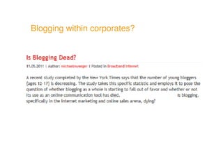 Blogging within corporates?
                corporates?
 