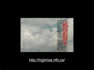 http://highrise.nfb.ca/
 