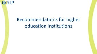 Recommendations for higher
education institutions
 
