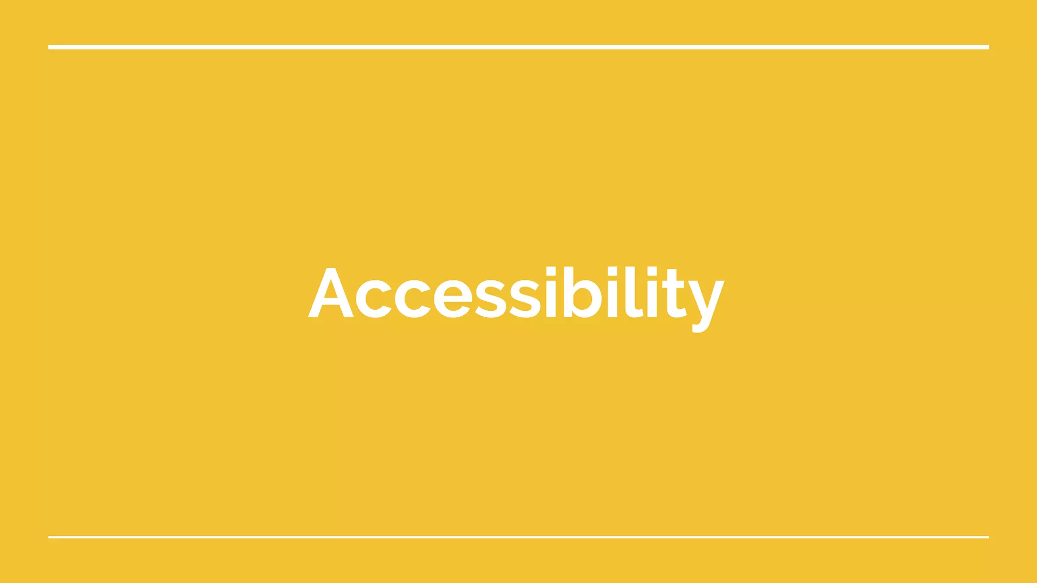 Accessibility
 