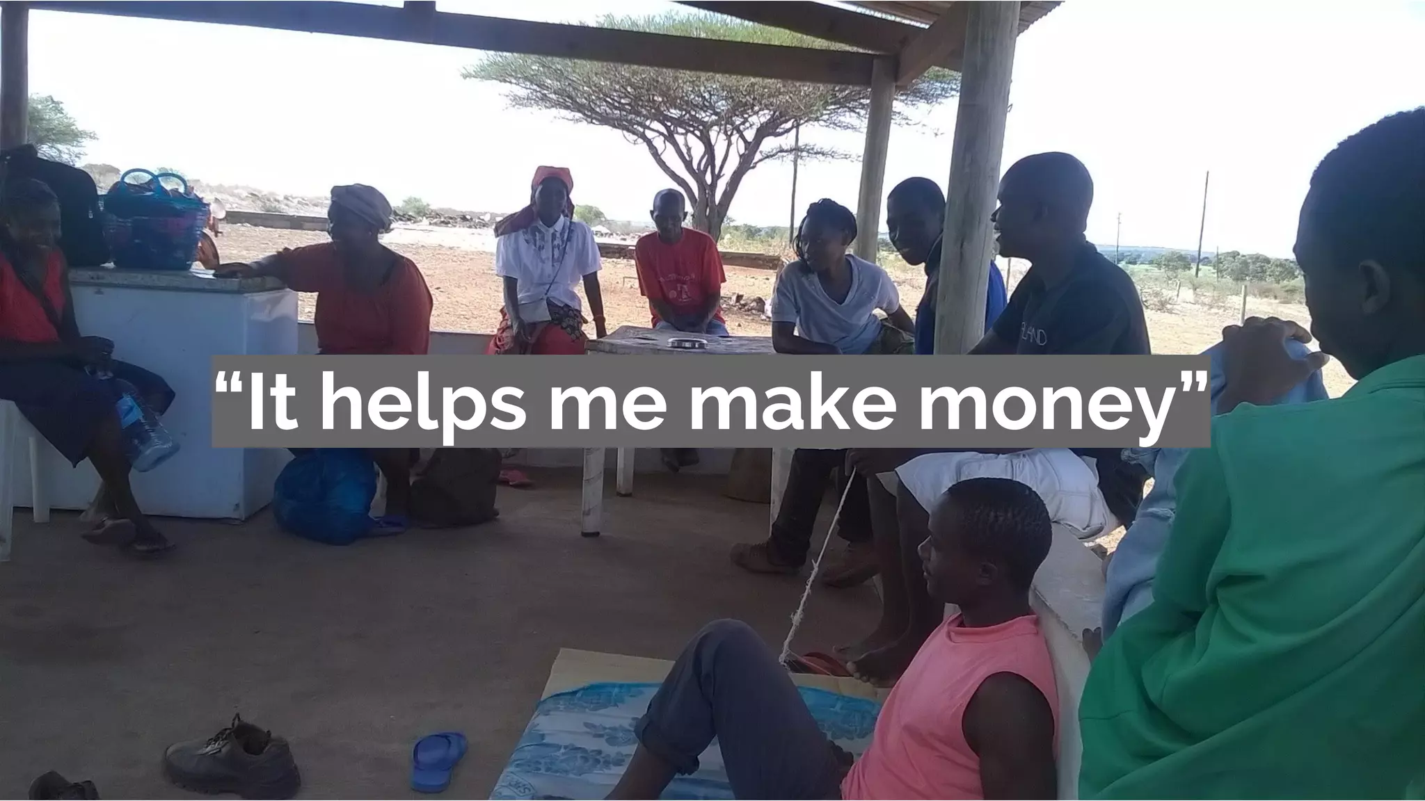 “It helps me make money”
 