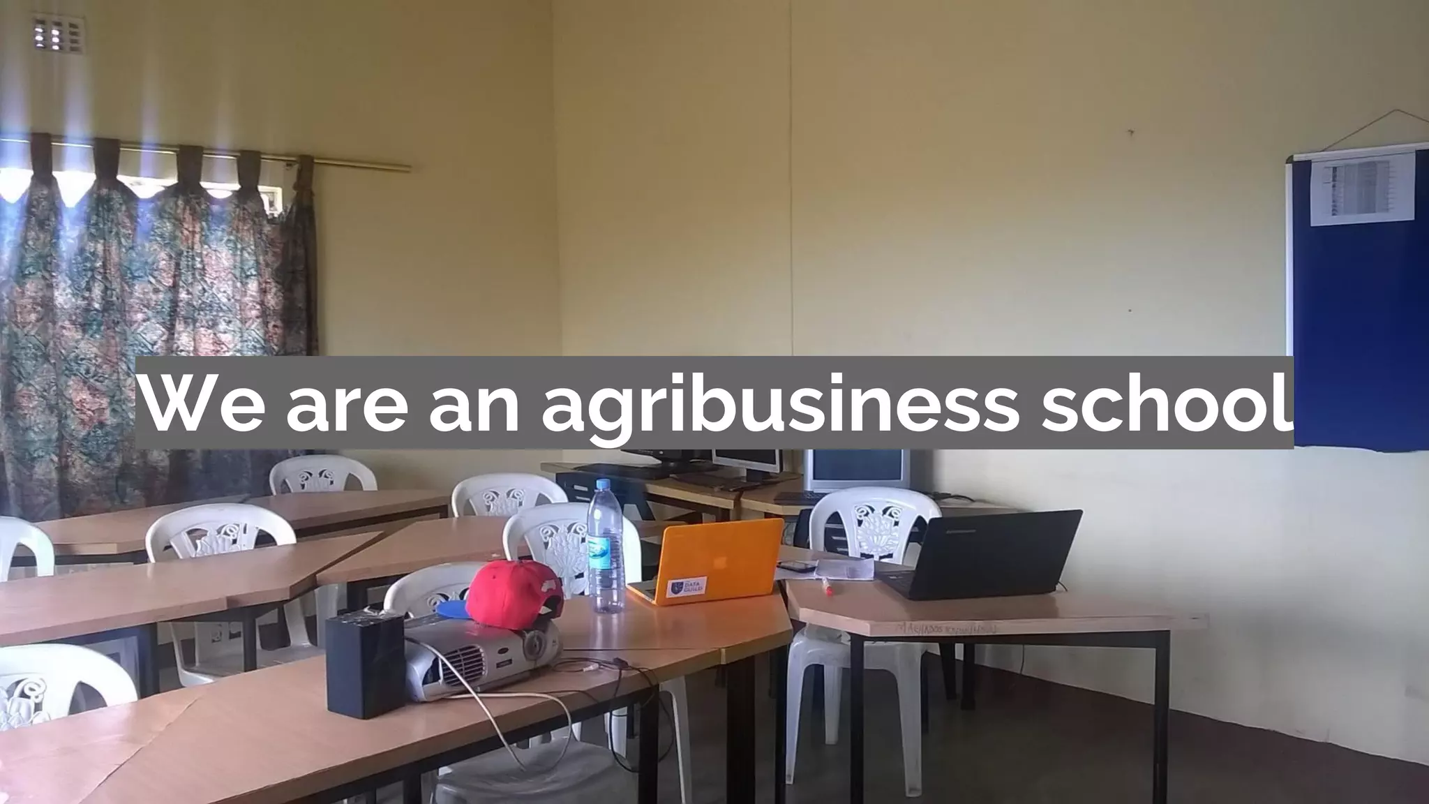 We are an agribusiness school
 