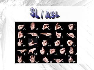 SL / ASL 