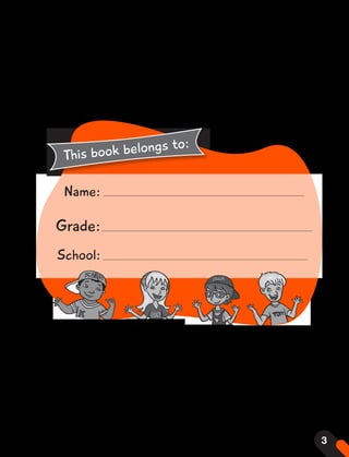 School:
Grade:
Name:
This book belongs to:
3
 