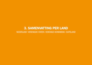 3. SAMENVATTING PER LAND
NEDERLAND •VERENIGDE STATEN •VERENIGD KONINKRIJK • DUITSLAND
 