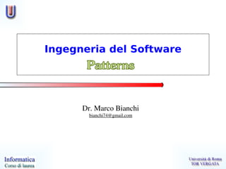 Ingegneria del Software




      Dr. Marco Bianchi
        bianchi74@gmail.com
 