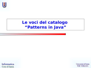 Le voci del catalogo
 “Patterns in Java”
 