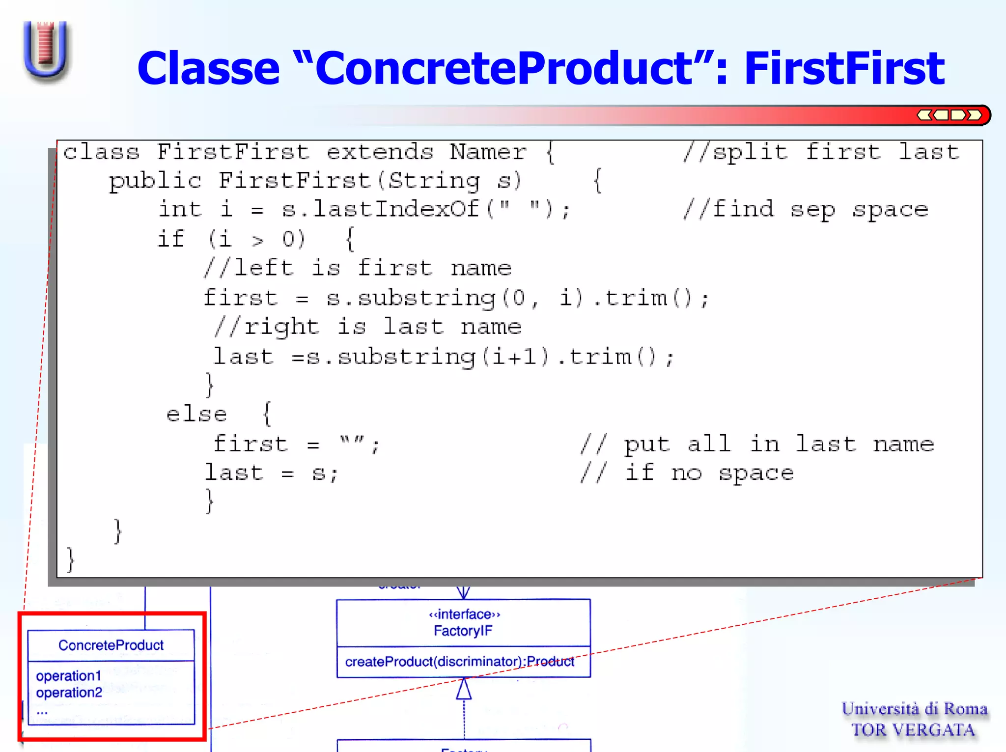 Classe “ConcreteProduct”: FirstFirst




        Ingegneria del Software - A.A. 2003/2004
 