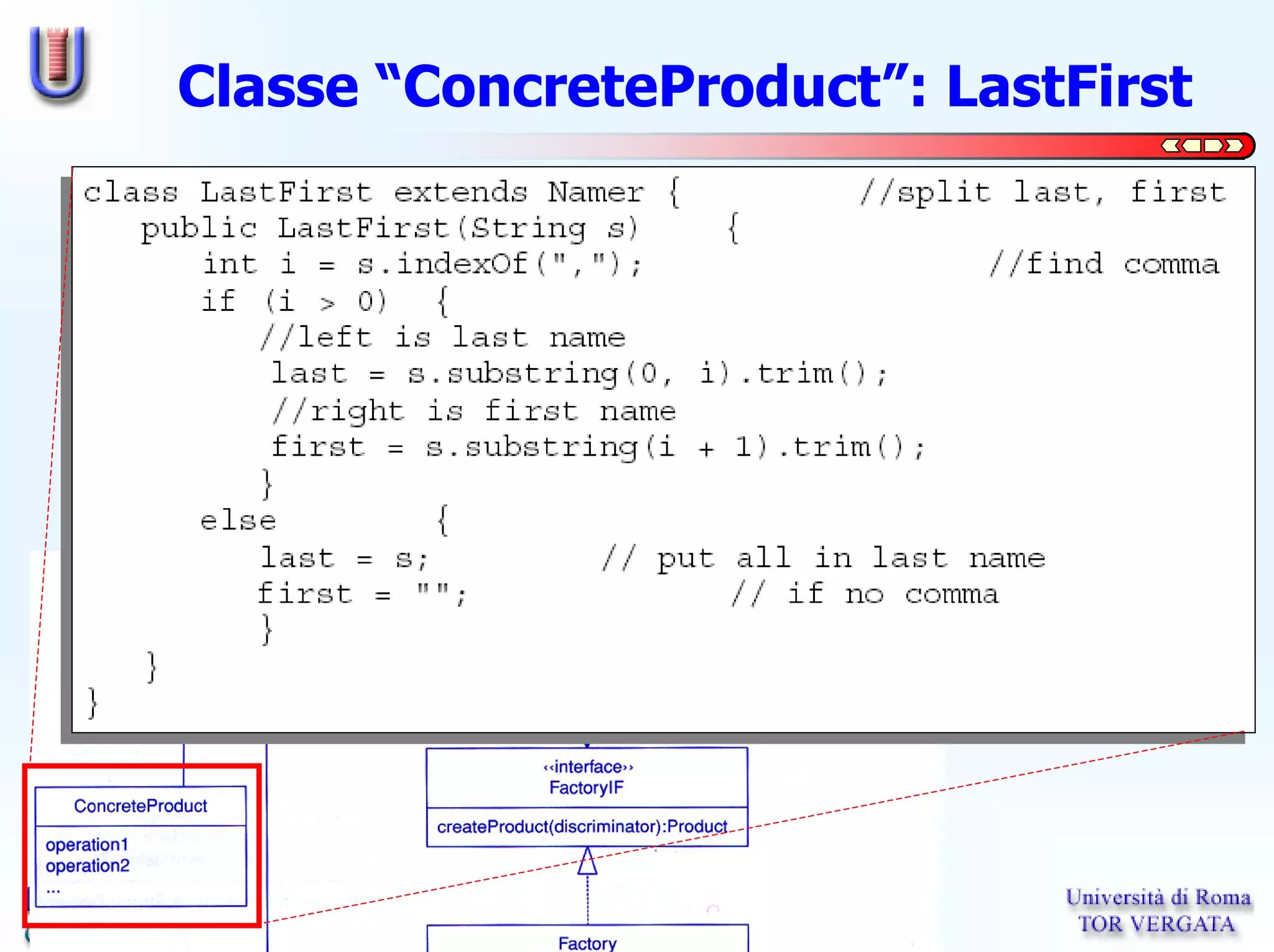 Classe “ConcreteProduct”: LastFirst




        Ingegneria del Software - A.A. 2003/2004
 
