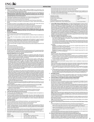 INSTRUCTIONS
GENERAL INFORMATION                                                                                                                    Demand Draft charges shall not be reimbursed for investment made from Overseas.
a) Please fill up the Application Form legibly in English in CAPITAL LETTERS so as to avoid errors in your                             Demand Draft charges shall not be reimbursed for investments made by bank.
    application processing. Please do not overwrite. Corrections should be made by cancelling and re-writing, and                      Demand draft charges shall be re-imbursed for those locations where ING Mutual Fund & its registrars do not
    such corrections should be counter-signed by the applicant.                                                                         have a branch office. (Investor needs to provide a copy of charge slip of the bank for getting reimbursement of
b) Please read the Key Information Memorandum, Scheme Information Document and the Statement of                                         DD charges & unit will be allotted towards charges).
    Additional Information carefully before investing. All applicants are deemed to have read, understood                        g.    If no indication is given for the investment the default option will be as follows: -
    and accepted the terms subject to which this offer is being made and bind themselves to the terms upon
    signing the Application Form and tendering payment.                                                                                Indication not made                                                                Default
c) Please refer to the checklist at the end of these notes to ensure that the necessary details and attachments are                    Dividend/Growth Option                                                             Growth Option
    made available. This will help to avoid processing delays and / or rejection of yourApplication Form.
                                                                                                                                       Dividend Payout /Reinvestment                                                      Dividend Reinvestment
d) Please strike out with a line across any section that is not applicable.
                                                                                                                                       Mode of holding                                                                    Joint
e) Please write the applicant's Name &Application serial number on the reverse of the cheque / Demand Draft.                           (in case where there are more than one applicant)
f) Application Form incomplete in any respect or not accompanied by a Cheque / Demand Draft are liable to be                           Retail Plan / Institutional Plan / Super Institutional Plan                        As per scheme feature
   rejected.
g) All applicants are deemed to have accepted the terms subject to which this offer is being made and bind                       h.    In case of NRIs, Persons of Indian Origin, FIIs:- The Foreign Exchange Management (Transfer of Issue of
   themselves to the terms upon signing theApplication Form and tendering the payment.                                                  Security by a Person Resident Outside India) Regulations, 2000 (the “FEMA Regulations”) permit a NRI / PIO to
h) All communications and payments shall be made to the FirstApplicant only irrespective of the holding basis.                          purchase on repatriation or non-repatriation basis, without limit, units of domestic mutual funds. Payment for
                                                                                                                                        such units must be made either by cheque or demand draft by means of (a) Inward Remittance through normal
i) The right to accept or reject any application in the whole or in part lies with theAMC / Trustee / Mutual Fund.                      banking channels, or (b) Out of Funds held in the NRE / FCNR account, in the case of purchases on a repatriation
j) Original POA/ Notarised copy of POAis required to be submitted when applications are made under POA.                                 basis or Out of funds held in the NRE / FCNR /NRO account, in the case of purchases on a non-repatriation basis.
k) SUBSCRIPTIONS FROM RESIDENTS IN THE UNITED STATES OF AMERICA AND CANADA, CUBA, IRAN,                                                 Investment by NRIs / FIIs shall be in accordance with the prevailing laws governing such investments. Payment
   MYANMAR, NORTH KOREA, SUDAN AND SYRIA SHALL NOT BE ACCEPTED BY THE SCHEMES OF ING                                                    by the FII must be made either by inward remittance through normal banking channels or out of funds held in
   MUTUAL FUND.                                                                                                                         foreign currency account or non resident rupee account maintained by the FII with a designated branch of an
1. APPLICANT INFORMATION                                                                                                                authorized dealer in terms of paragraph 2 of Schedule 2 to the FEMA Regulations. In case of investment by NRI's
                                                                                                                                        through NRE bank account photocopy of the cancelled Cheque/Account Debit certificate from Bankers should be
   Applicant must provide all the details as mentioned in theApplication Form.                                                          submitted. In case if the same is not submitted along with the application AMC reserves the right to release
a. Name and address must be given in full (P.O. Box Address alone is not sufficient). Please do not abbreviate any                      payment only on receipt of the above documents.
    name.                                                                                                                        4. THIRD PARTY PAYMENTS FOR SUBSCRIPTION OF UNITS:
b. In case of NRIs / FIIs overseas address is mandatory. Application without overseas address are liable to be                         1. ING Investment Management (India) Private Limited ("AMC") / the Schemes of ING Mutual Fund ("Mutual
    rejected.                                                                                                                               Fund") shall not accept applications for subscriptions of units accompanied with Third Party Payments
c. Please provide the name & designation of the contact person and fill annexure I on page 74. In case of                                   (barring a few exceptions stated below).
    investments by a Company / Body Corporate / Partnership Firm / Trust / Society / FIIs / Association of Persons /                        For this purpose, "Third Party Payment" means a payment made through an instrument issued from a bank
    Body of Individuals. If applicant is Minor, please provide name of the guardian & relation with Minor.                                  account other than that of the beneficiary investor mentioned. Further, in case of a payment instrument issued
d. Please fill in your date of birth as this may be required to identify you when communicating with us.                                    from a joint bank account, the first named applicant / investor must be one of the joint holders of the bank
e. To help us service you better, your telephone number(s) should also be provided including the relevant STD / ISD                         account from which the payment instrument is issued.
    code.                                                                                                                              For example:
f. Please mention the Nationality.                                                                                                     – Illustration 1: An Application submitted in joint names of A, B & C alongwith cheque issued from a bank
g. Ensure to tick the correct occupation & tax status.                                                                                      account in names of C,A& B. This is a valid application.
h. Please tick at the applicable range of theAnnual Income                                                                             – Illustration 2: An Application submitted in joint names of A & B & C alongwith cheque issued from a bank
I. Know Your Customer (KYC) Compliance Norms:                                                                                               account in names of B, C & Y. This is an invalid application.
   All categories of investors investing in the Scheme are mandatorily required to be KYC Compliant through CDSL                       – Illustration 3: An Application submitted in joint names of A, B & C alongwith cheque issued from a bank
   Ventures Limited (CVL), irrespective of the amount of investment [fresh purchase/ additional purchase/ switch-                           account in name ofA. This is a valid application.
   in/any Systematic Investment Plan (SIP), Systematic Withdrawal Plan (SWP)].                                                         EXCEPTIONS:
   PAN Details (PAN Mandatory for all investments)                                                                                     As referred to in point 1 above, following are the exceptional cases where third party payments will be accepted
   i. With effect from January 01, 2008, PAN is mandatory for all applicants including NRI's. PAN shall be                             subject to submission of requisite documentation / declarations.
       mandatorily mentioned and an attested copy of the PAN card shall be enclosed for all applicants irrespective                    I) Payment by Parents / Grand-Parents / Related Persons* on behalf of a minor in consideration of natural love
       of mode of holding for any value of investment. Transactions accompanied with Form 49A or Form 60/61 will                            and affection or as gift for a value not exceeding Rs. 50,000 for each regular purchase or per SIP installment;
       be rejected.Aguardian’s PAN will hold valid for minor applicants.                                                               ii) Payment by employer on behalf of employee under Systematic Investment Plan (SIP) facility or lump sum/
   ii. Exception of PAN requirement for Micro SIP: In accordance with the provision of SEBI Letter no.                                      one- time subscription, through payroll deductions.
       MRD/DoP/PAN/PM/166999/2009 dated June 19, 2009 issued to Association of Mutual Funds in India (AMFI)                            iii) Custodian on behalf of an FII or a Client.
       and subsequent guidelines issued by AMFI in this regard, Systematic Investment Plans (SIP) upto                                 *'Related Person' means any other person investing on behalf of a minor in consideration of natural love and
       Rs.50,000/- per year per investor i.e. aggregate of investments in a rolling 12 months period or in a financial                 affection or as a gift.
       year (hereinafter referred to as “Micro SIP”) shall be exempted from the requirement of PAN, with effect from
       August 01, 2009. This exemption shall be applicable only to investments by individuals (including NRIs but not                  Investors intending to make third party payments under the above mentioned 'exceptional cases' are required to
       PIOs), Minors and Sole proprietary firms. HUFs and other categories of investors will not be eligible for this                  submit each of the following documents while submitting the duly filled in application form failing which
       exemption. This exemption shall not be available to normal purchase transactions upto Rs. 50,000/- which will                   applications for subscriptions for units will be either rejected / not processed / refunded:
       continue to be subject to the PAN requirement. With effect from January 1, 2011, any one of the following photo                 I) Investors (applicant) and the person making the payment (third party) on behalf of the applicant should attach
       identification documents along with a self attested proof of address can be submitted along with Micro SIP                           their valid KYC Acknowledgement Letter received from CDSL Ventures Limited (“CVL”) to the application
       applications as proof of identification in lieu of PAN:                                                                              form;
       Document List:                                                                                                                  ii) Investors (applicant) and the person making the payment (third party) on behalf of the applicant should attach
       (I)Voter Identity Card; (ii)Driving License; (iii)Government / Defense identification card; (iv) Passport; (v) Photo                 the “Third Party Payment Declaration Slip' stating their respective bank account details, the relationship with
       Ration Card; (vi) Photo Debit Card; (Credit card not included) (vii) Employee ID cards issued by companies                           the investor (applicant) and other details required therein. This form shall form part of the application forms
       registered with Registrar of Companies (viii) Photo Identification issued by Bank Managers of Scheduled                              and the same shall be available at the nearest designated Official Point ofAcceptance of ING Mutual Fund.
       Commercial Banks / Gazetted Officer / Elected Representatives to the Legislative Assembly / Parliament; (ix)              5. INSTRUMENT DETAILS
       ID card issued to employees of Scheduled Commercial / State / District Co-operative Banks; (x) Senior Citizen                   It is recommended that while submitting a cheque/demand draft/pay order etc the investor must specify the
       / Freedom Fighter ID card issued by Government; (xi) Cards issued by Universities / deemed Universities or                      instrument to be made in favour of “XYZ Scheme A/c First Investor name” or “XYZ Scheme A/c Permanent
       institutes under statutes like ICAI, ICWA, ICSI;(xii) Permanent Retirement Account No (PRAN) card isssued to                    Account Number” or “XYZ SchemeA/c Folio number” in order to avoid any misappropriation of funds.
       New Pension System (NPS) subscribers by CRA (NSDL); (xiii) Any other photo ID card issued by Central                      6. OTHER DOCUMENTS TO BE SUBMITTED UNDER DIFFERENT PAYMENT MODES:
       Government / State Governments /Municipal authorities / Government organizations like ESIC / EPFO.
                                                                                                                                       The Investors are further requested to note the following with regard to payment mode:
       The photo identification document has to be current and valid and also to be either self attested or attested by
       theARN holder (AMFI Registered Distributor)                                                                               (i) If payment is made by cheque:
                                                                                                                                       An investor at the time of his / her purchase of units must provide in the application form the details of his pay-in
       Note: Investors with PermanentAccount Number (PAN) are not eligible for the above mentioned s i m p l i f i e d                 bank account (i.e. account from which a subscription payment is made) and his pay-out bank account (i.e.
       KYC procedure available for investments through Micro SIP upto Rs. 50,000/- per year per investor made by                       account into which redemption / dividend proceeds are to be paid).
       individual investors.
                                                                                                                                       The AMC / Mutual Fund / Registrar & Transfer Agent (R&TA) will identify whether the said payment is a third party
   Investors residing in the state of Sikkim are required to submit the following documents to the AMC:                                cheques on the basis of either matching of pay-in bank account details with pay-out bank account details or by
   1. Proof of address of Sikkim state and application form should mention the same address.                                           matching the bank account number / name / signature of the first named applicant / investor with the name /
   2. Address proof shall be self attested by the investor / attested by theARN holder mentioning theARN number or                     account number / signature available on the cheque. If the name is not pre-printed on the cheque or signature on
       attested by any competent authority.                                                                                            the cheque does not match, then the first named applicant / investor should submit any one of the following
   Note: For detailed procedure of KYC Compliance please read the Statement ofAdditional Information.                                  documents failing which applications for subscriptions for units will either be rejected / not processed / refunded:
   TheAMC reserves the right to reject the application form where KYC acknowledgment is not quoted.                                    -a copy# of the bank passbook or a statement of bank account having the name and address of the account holder
                                                                                                                                       and account number;
2. JOINT APPLICANT’S DETAILS (maximum three allowed)
                                                                                                                                       #(Note: Investors should also bring the original documents along with the documents mentioned above to the
a. The names, date of birth, PAN [Please refer 1(I) (i)] and KYC acknowledgment details of joint applicants (i.e.                      designated Official Points of Acceptance of ING Mutual Fund. The copy of such documents will be verified with
    second and third applicants) should be provided.                                                                                   the original documents to the satisfaction of the AMC/ Mutual Fund / R&T and then returned across the counter to
b. The mode of holding for operating the folio should be indicated in this section. “Single” will entitle only the first               the investor after due verification.)
    holder to operate the account to the exclusion of the joint holders. “Anyone or Survivor” will entitle any one of the              -a letter* (in original) from the bank on its letterhead certifying that the investor maintains an account with the
    joint holders to operate the folio and “Joint” will allow operation of the account only if all the holders sign the                bank, along with information like bank account number, bank branch, account type, the MICR code of the branch
    instruction. In case where there are more than one applicant and no choice is indicated the default mode of                        & IFSC Code (where available)
    holding will be treated as “Joint”.
                                                                                                                                       *(Note: The above letter should be certified by the bank manager with his / her full signature, name, employee
3. INVESTMENT DETAILS                                                                                                                  code, bank seal and contact number.)
a. The minimum application amount for ING Mutual Fund Schemes – as per respective Scheme features.                                (ii) If payment is made through pre-funded instruments such as Pay Order, Demand Draft, Banker's cheque
b. Applicants should indicate the Plan Option and Sub Option for which the application is made.                                         etc:
c. Separate Cheque / Demand Draft is required for investment in each scheme/plan.                                                      Investors should attach any one of the following documents, along with the purchase application form:
d. The following mode of payments are not valid and applications accompanied by such payments are liable to be                         1. A proof of debit to the investor's bank account in the form of a bank manager's certificate (in original) with
    rejected: i) Outstation Cheques. ii) Cash / Money Order / Post Order. iii) Post dated Cheques. (Cheques                                 details of account holder's Name, bank account number and PAN as per bank records, if available; or
    once returned in clearing will not be represented and the accompanying applications may not be considered for                      2. A copy of the acknowledgement from the bank, wherein the instructions to debit carry the bank account
    allotment). iv) Third Party cheques.                                                                                                    details and name of the investor as an account holder are available; or
e. If you are residing / located in a city / town where we do not have any official acceptance point (for the continuos                3. a copy of the passbook/bank statement evidencing the debit for issuance of a Pay Order, Demand Draft,
    offer), please draw a demand draft payable at your nearest city where we have such official acceptance point.                           Banker's cheque, etc.
f. Bank charges for outstation demand drafts will be borne by the AMC and will be limited to the bank charges as per                   It may also be noted that such bank account number of the investor is the same as the / one of the registered bank
    table below. TheAMC will not entertain any request for refund of demand draft charges.                                              account mandate(s) with the fund or the bank details mentioned in the application form.
                                                                                                                                 (iii) If payment is made through a pre-funded instrument issued by the Bank against Cash:
      Amount                                              DD Charges                                                                   The AMC/ Mutual Fund / R&T will accept purchase applications from investors if accompanied by a pre-funded
      Upto Rs. 10,000/-                                   At actuals, subject to a maximum of Rs. 50/-                                  instrument issued by a bank against cash only for investment amounts of less than 50,000 subject to the investor
                                                                                                                                        submitting a Certificate (in original) obtained from the bank giving details of the name, address and PAN (if
      Above Rs. 10,000/-                                  At Rs. 3.50 per Rs. 1,000/-. Minimum                                          available) of the person who has requested for the payment instrument. The said Certificate should be duly
                                                          of Rs. 50/- and maximum of Rs. 12500/-                                        certified by the bank manager with his / her full signature, name, employee code, bank seal and contact number.        52
 