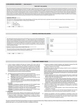 4. DECLARATIONS & SIGNATURE/S                           (Refer Instruction 5)

                                                                                          THIRD PARTY DECLARATION

     I/We confirm having read and understood the Third Party Payment rules, as given below and hereby agree to be bound by the same. I/We declare that the information declared herein is true and correct, which
     ING Mutual Fund / ING Investment Management (India) Pvt. Ltd. (AMC) is entitled to verify directly or indirectly. I agree to furnish such further information as ING Mutual Fund /AMC may require from me/us. I/We
     agree that, if any such declarations made by me/us are found to be incorrect or incomplete, ING Mutual Fund/AMC is not bound to pay any interest or compensation of whatsoever nature on the said payment
     received from me/us and shall have absolute discretion to reject / not process the Application Form received from the Beneficial Investor(s) and refund the subscription monies. I/We hereby declare that the
     amount invested in the Scheme is through legitimate sources only and does not involve and is not designed for the purpose of any contravention or evasion of any Act, Rules, Regulations, Notifications or
     Directions issued by any regulatory authority in India. I/We will assume personal liability for any claim, loss and/or damage of whatsoever nature that ING Mutual Fund/AMC may suffer as a result of accepting
     the aforesaid payment from me/us towards processing of the transaction in favour of the beneficial investor(s) as detailed in theApplication Form.

      Applicable to NRIs only :
     I/We confirm that I am/We are Non-Resident of Indian Nationality/Origin and I/We hereby confirm that the funds for subscription have been remitted from abroad through normal banking channels or
     from funds in my / our Non-Resident External / Ordinary Account /FCNR Account.
     Please ( P
              ) Yes        No
     If yes, (P
              ) Repatriation basis
                Non-repatriation basis
           DD          MM              YYYY
                                                                                                                                                                    Signature of the Third Party




                                                                                    BENEFICIAL INVESTOR(S) DECLARATION



     I/We certify that the information declared herein by the Third Party is true and correct. I/We acknowledge that ING
                                                                                                                                                First / Sole
     Mutual Fund/ING Investment Management (India) Pvt. Ltd. (AMC) reserves the right in its sole discretion to
                                                                                                                                                Applicant /
     reject/not process the Application Form and refund the payment received from the aforesaid Third Party and the
                                                                                                                                                Guardian
     declaration made by the Third Party will apply solely to my/our transaction as the beneficial investor(s) detailed in
     the Application Form. ING Mutual Fund/ AMC will not be liable for any damages or losses or any claims of




                                                                                                                                  SIGNATURE/S
     whatsoever nature arising out of any delay or failure to process this transaction due to occurrences beyond the
     control of ING Mutual Fund/AMC.                                                                                                            Second
                                                                                                                                                Applicant
     Applicable to Guardian receiving funds on behalf of Minor only:

     I/We confirm that I/We are the legal providing of the Minor, registered in folio and have no objection to the funds
     provided towards Subscription of Units in this Scheme on behalf of the minor.                                                              Third
                                                                                                                                                Applicant

           DD          MM              YYYY




                                                                                    THIRD PARTY PAYMENT RULES

1.      In order to enhance compliance with Know your Customer (KYC) norms under the                                  ii) Payment by employer on behalf of employee under Systematic Investment Plan (SIP)
        Prevention of Money Laundering Act, 2002 (PMLA) and to mitigate the risks associated                                facility or lump sum/ one- time subscription, through payroll deductions.
        with acceptance of third party payments, Association of Mutual Funds of India (AMFI)                          iii) Custodian on behalf of an FII or a Client.
        issued best practice guidelines on "risk mitigation process against third party instruments                   *'Related Person' means any other person investing on behalf of a minor in consideration of
        and other payment modes for mutual fund subscriptions". AMFI has issued the said best                         natural love and affection or as a gift.
        practice guidelines requiring mutual funds/asset management companies to ensure that                          Investors intending to make third party payments under the above mentioned 'exceptional
        Third-Party payments are not used for mutual fund subscriptions.                                              cases' are required to submit each of the following documents while submitting the duly filled
                                                                                                                      in application form failing which applications for subscriptions for units will be either rejected /
2a. The following words and expressions shall have the meaning specified herein:                                      not processed / refunded:
     (a)     "Beneficial Investor" is the first named applicant/ investor in whose name the                           i) Investors (applicant) and the person making the payment (third party) on behalf of the
              application for subscription of Units is applied for with the Mutual Fund.                                    applicant should attach their valid KYC Acknowledgement Letter received from CDSL
     (b)     "Third Party" means any person making payment towards subscription of Units                                    Ventures Limited (“CVL”) to the application form;
              in the name of the Beneficial Investor.                                                                 ii) Investors (applicant) and the person making the payment (third party) on behalf of the
     (c)     "Third Party payment" is referred to as a payment made through instruments                                     applicant should attach the “Third Party Payment Declaration Slip' stating their respective
              issued from a bank account other than that of the first named applicant/ investor                             bank account details, the relationship with the investor (applicant) and other details
              mentioned in the application form.                                                                            required therein. This form shall form part of the application forms and the same shall be
     For example:                                                                                                           available at the nearest designated Official Point ofAcceptance of ING Mutual Fund.
   – Illustration 1: An Application submitted in joint names of A, B & C alongwith cheque                          2c. Applications submitted through the above mentioned 'exceptional cases' are required to
       issued from a bank account in names of C,A& B. This is a valid application.                                      comply with the following, without which applications for subscriptions for units will be
   – Illustration 2: An Application submitted in joint names of A & B & C alongwith cheque                              rejected / not processed / refunded.
       issued from a bank account in names of B, C & Y. This is an invalid application.                                  (i) Mandatory KYC for all investors (guardian in case of minor) and the person making
   – Illustration 3: An Application submitted in joint names of A, B & C alongwith cheque                                     the payment i.e. third party.
       issued from a bank account in name ofA. This is a valid application.                                              (ii) Submission of a complete and valid 'Third Party Payment Declaration Form' from the
2b EXCEPTIONS:                                                                                                          investors (guardian in case of minor) and the person making the payment i.e. third party.
   As referred to in point 2a above, following are the exceptional cases where third party
   payments will be accepted subject to submission of requisite documentation / declarations.                      2d. Investor(s) are requested to note that any application for subscription of Units of the
   i) Payment by Parents / Grand-Parents / Related Persons* on behalf of a minor in                                    Scheme(s) of ING Mutual Fund accompanied with Third Party payment other than the above
       consideration of natural love and affection or as gift for a value not exceeding Rs. 50,000                     mentioned exceptional cases as described in Rule (2b) above is liable for rejection without
       for each regular purchase or per SIP installment;                                                               any recourse to Third Party or the applicant investor(s).


The above mentioned Third Party Payment Rules are subject to change from time to time. Please contact any of the Investor Service Centres of AMC/CAMS or visit our
website www.ingim.co.in for any further information or updates on the same.
                                                                                                              69
 