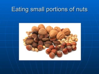Eating small portions of nuts 