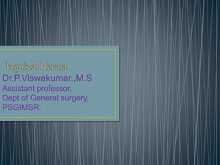 Dr.P.Viswakumar.,M.S 
Assistant professor, 
Dept of General surgery, 
PSGIMSR. 
 