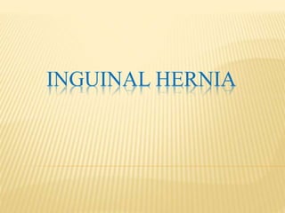 INGUINAL HERNIA
 