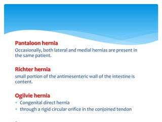 Clinically hernia may be of five types-
1. Reducible hernia—contents can be returned
into the abdominal cavity, but the sa...