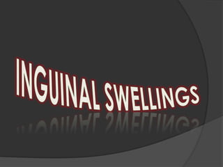 Inguinal swellings  