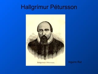 Hallgrímur Pétursson Ingunn Rut 