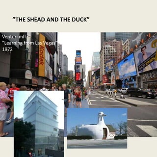 ”THE SHEAD AND THE DUCK”

Venturi mfl.:
”Learning from Las Vegas”
1972




    1. HANDELSTYPOLOGIER
 