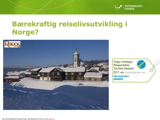 Bærekraftig reiselivsutvikling i Norge? 2/3  stiller miljøkrav Foto: Nils-Erik Bjørholt/Innovasjon Norge, Terje Rakke/Nordic Life/  www.visitnorway.com   