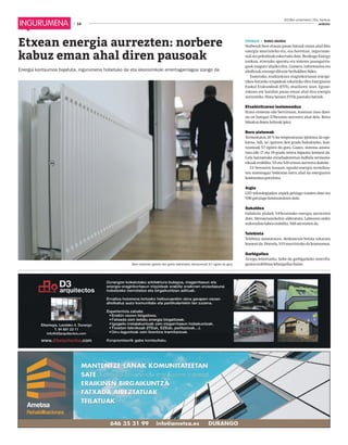 2019ko urtarrilaren 25a, barikua
14 anboto14
Etxean energia aurrezten: norbere
kabuz eman ahal diren pausoak
Bero sisteman igotzen den gradu bakoitzeko, kontsumoak %7 egiten du gora.
Energia kontsumoa bajatuta, ingurumena hobetuko da eta ekonomikoki errentagarriagoa izango da
ENERGIA • markel onaindia
Norberak bere etxean pauso batzuk eman ahal ditu
energia murrizteko eta, era horretan, ingurume-
nak eta poltsikoak eskertuko dute. Berdeago Energy
azokan, etxerako aparatu eta sistema jasangarria-
goak ezagutu ahalko dira. Gainera, informazioa eta
aholkuak emango dituzte berbaldien bidez.
Esaterako, eraikuntzan eraginkortasun energe-
tikoa lortzeko irizpideak eskainiko ditu Energiaren
Euskal Erakundeak (EVE), otsailaren 1ean. Egune-
rokoan ere hainbat pauso eman ahal dira energia
aurrezteko. Hona hemen EVEk jasotako batzuk.
Etxebizitzaren isolamendua
Etxea erostean edo berriztean, kontuan izan disei-
nu on bategaz %70eraino aurreztu ahal dela. Beira
bikoitza duten leihoak ipini.
Bero sistemak
Termostatoa 20 ºc-ko tenperaturan ipintzea da ego-
kiena. Adi, ze, igotzen den gradu bakoitzeko, kon-
tsumoak %7 egiten du gora. Gauez, sistema amata-
tzea edo 17 eta 19 gradu artera bajatzea komeni da.
Gela batzuetako erradiadoreetan balbula termosta-
tikoak erabilita, %5 eta %10 artean aurreztu daiteke.
Ur beroaren kasuan, eguzki-energia termikoa-
ren sistemagaz %60raino lortu ahal da energiaren
kontsumoa gutxitzea.
Argia
LED teknologiadun argiek gehiago irauten dute eta
%90 gutxiago kontsumitzen dute.
Sukaldea
Indukzio plakek %45erainoko energia aurrezten
dute, bitrozeramikekin alderatuta. Labearen ordez
mikrouhin-labea erabilita, %60 aurrezten da.
Telebista
Telebista amatatzean, deskonexio botoia sakatzea
komeni da. Horrela, %15 murriztuko da kontsumoa.
Garbigailua
Arropa lehortzeko, hobe da garbigailuko zentrifu-
gazioa erabiltzea lehorgailua baino.
 