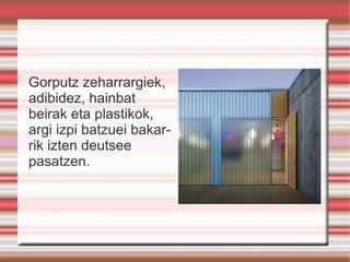 erakusleiho bateko beirak edo aire garbiak, argi izpiei pasatzen izten deutsee. 