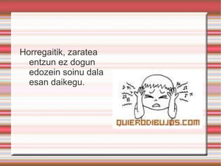 SOINUAREN EZAUGARRIAK Telefono dei bat jasoten dogunean, adibidez. 