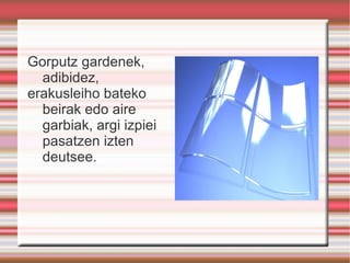 Gorputz gardenek, adibidez,  