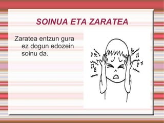 Tinbrea soinua igorten dauan gorputzaren ezaugarria da. Musika tresna bakoitzak bere tinbrea dauka. 