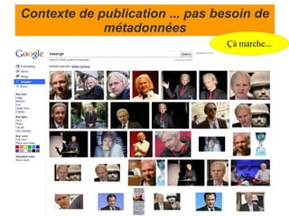 Contexte de publication ... pas besoin de
             métadonnées
                                  Çà marche...
 