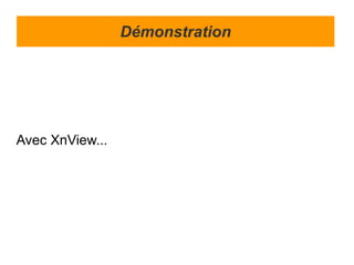 Démonstration




Avec XnView...
 
