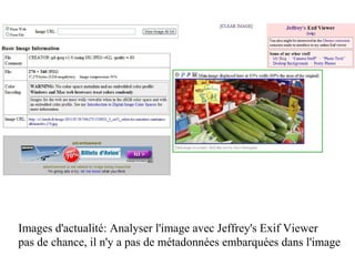 Images d'actualité: Analyser l'image avec Jeffrey's Exif Viewer
pas de chance, il n'y a pas de métadonnées embarquées dans l'image
 